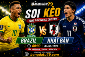 Soi Kèo Brazil vs Nhật Bản 00h00 30/06 – Vòng 1/16 World Cup 2026