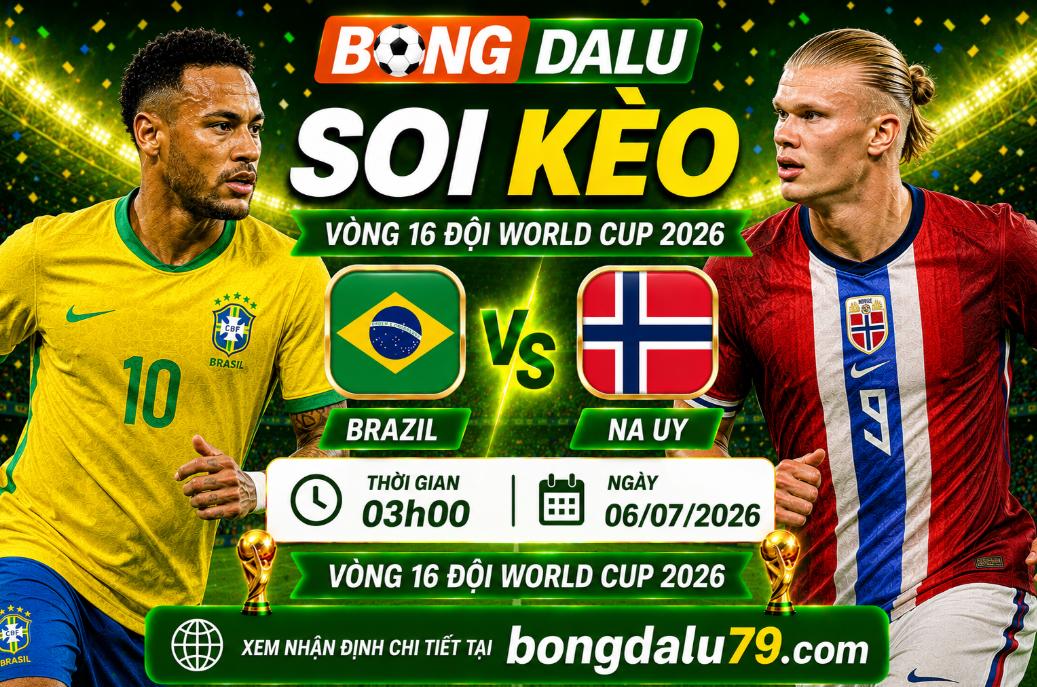 Soi Kèo Brazil vs Na Uy 03h00 06/07 – Vòng 1/8 World Cup 2026